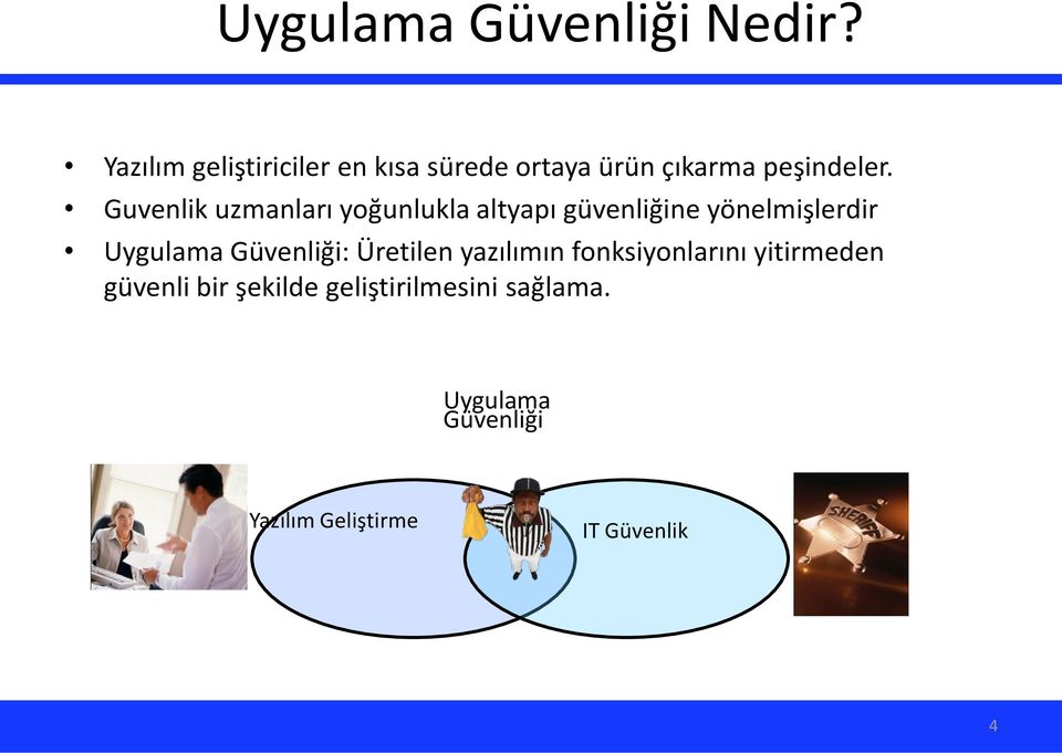 Guvenlik uzmanları yoğunlukla altyapı güvenliğine yönelmişlerdir Uygulama