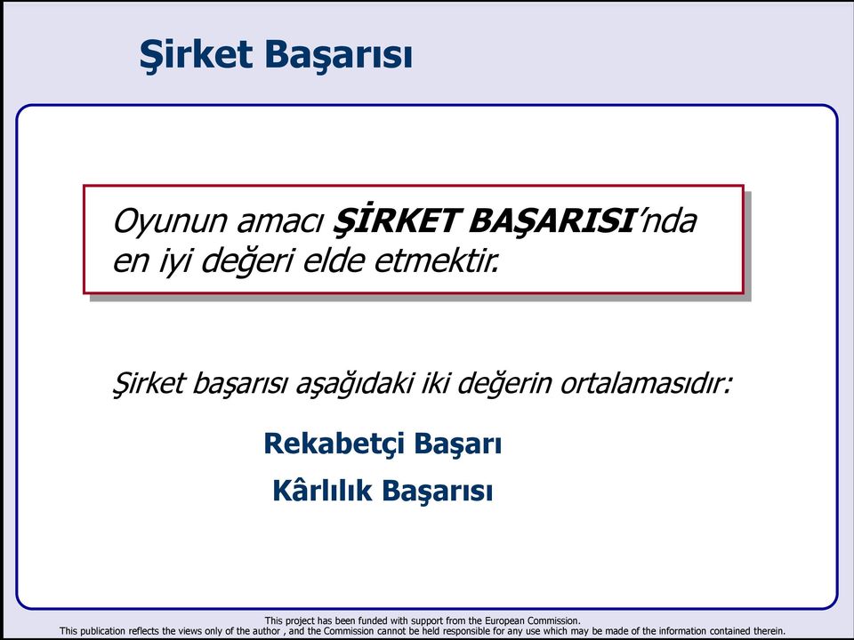 Şirket başarısı aşağıdaki iki değerin