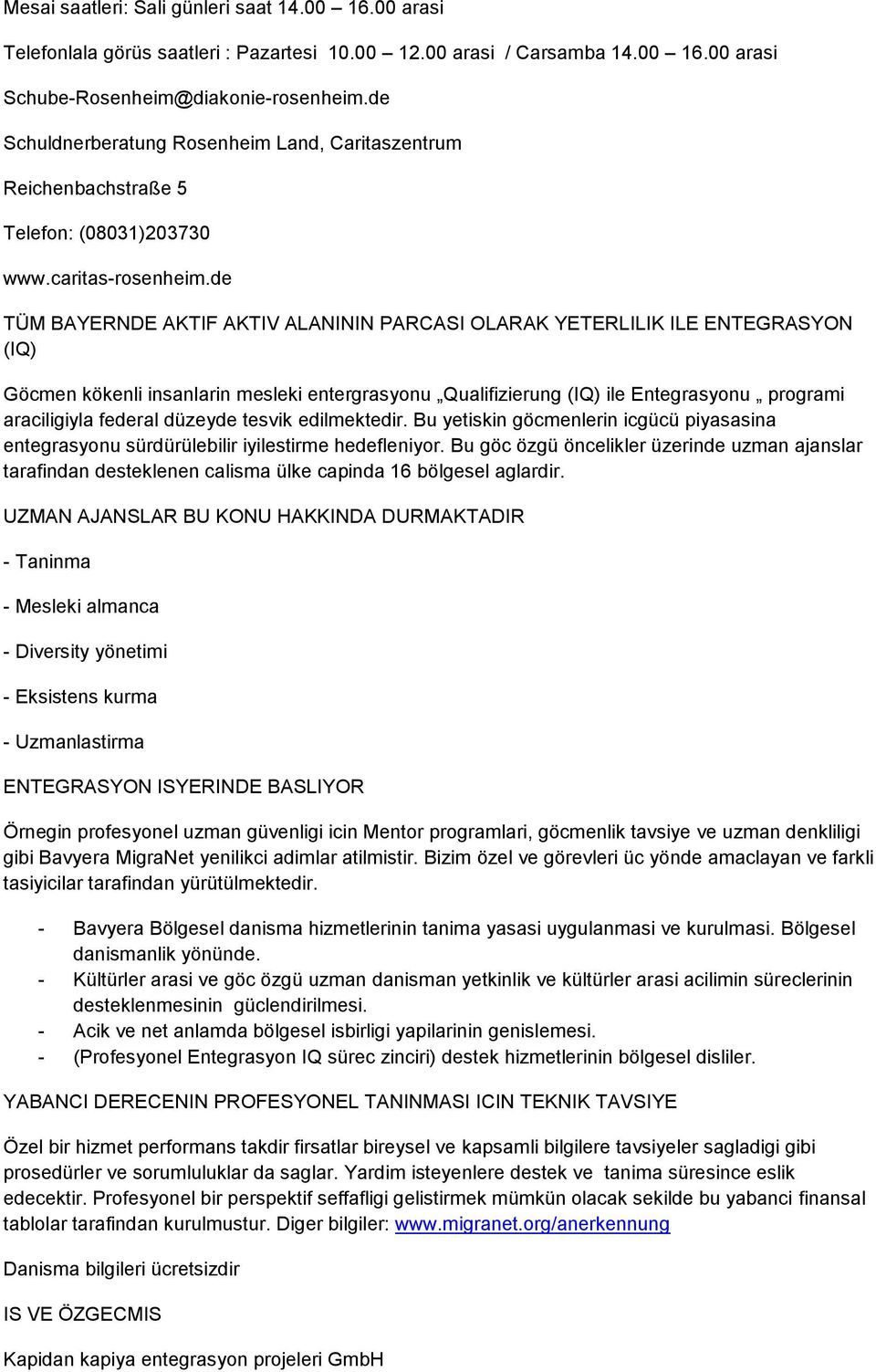 de TÜM BAYERNDE AKTIF AKTIV ALANININ PARCASI OLARAK YETERLILIK ILE ENTEGRASYON (IQ) Göcmen kökenli insanlarin mesleki entergrasyonu Qualifizierung (IQ) ile Entegrasyonu programi araciligiyla federal