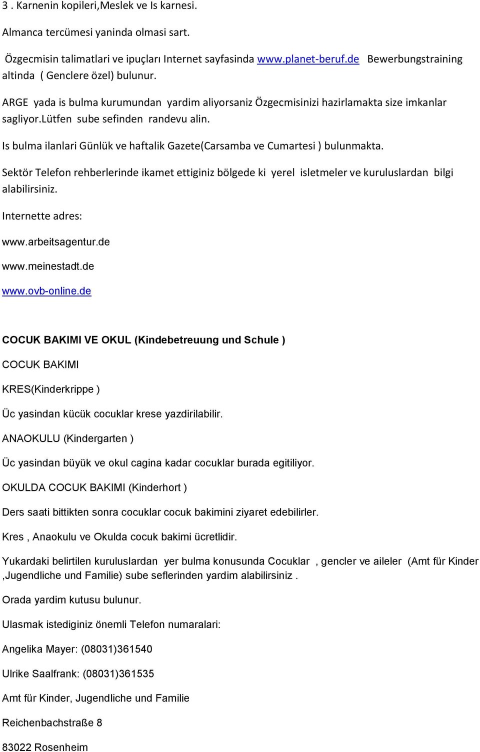 Is bulma ilanlari Günlük ve haftalik Gazete(Carsamba ve Cumartesi ) bulunmakta. Sektör Telefon rehberlerinde ikamet ettiginiz bölgede ki yerel isletmeler ve kuruluslardan bilgi alabilirsiniz.