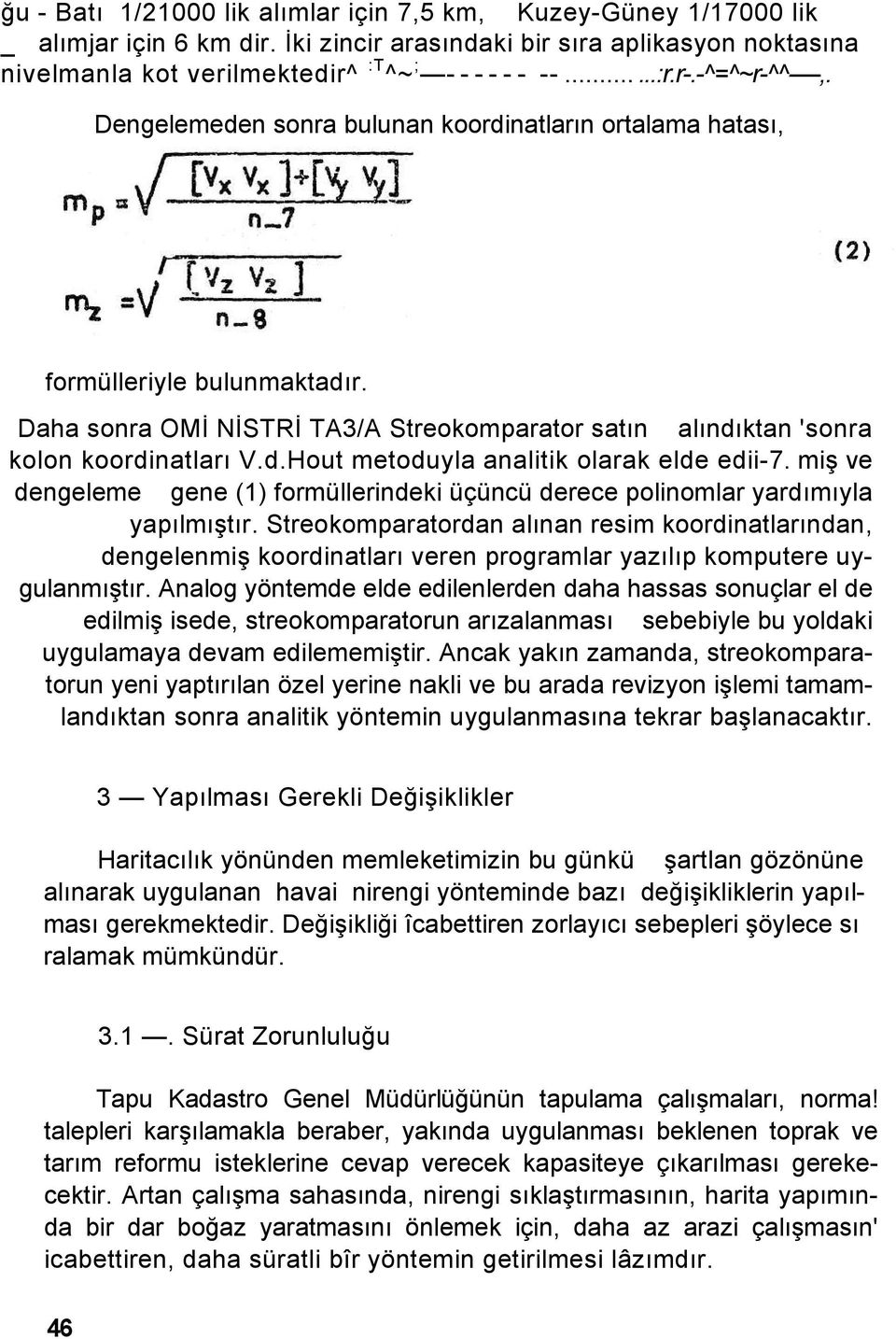 miş ve dengeleme gene (1) formüllerindeki üçüncü derece polinomlar yardımıyla yapılmıştır.