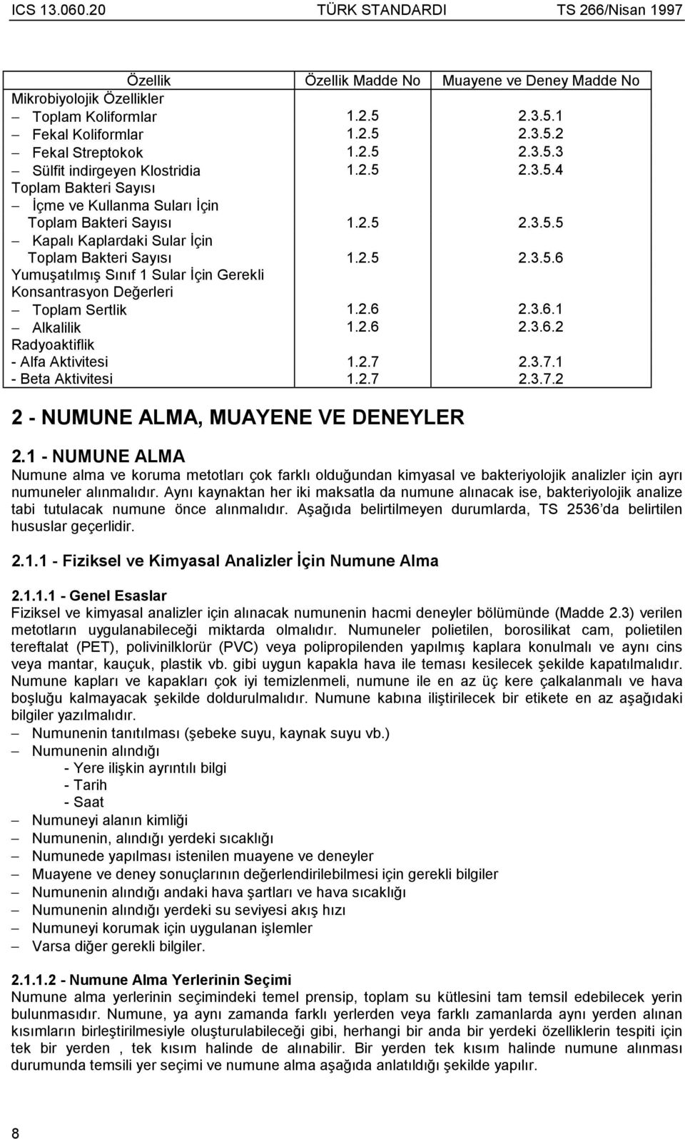 2.6 2.3.6.1 Alkalilik 1.2.6 2.3.6.2 Radyoaktiflik - Alfa Aktivitesi 1.2.7 2.3.7.1 - Beta Aktivitesi 1.2.7 2.3.7.2 2 - NUMUNE ALMA, MUAYENE VE DENEYLER 2.