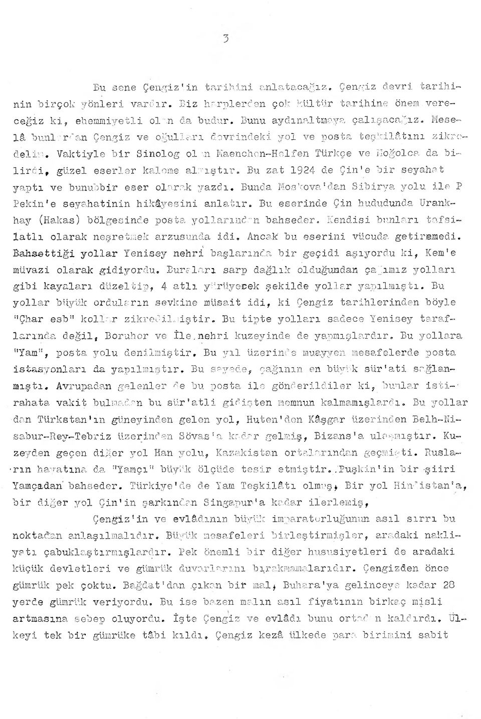 Bu zat 1924 de Çin'e bir seyahat yaptı ve bunüobir eser olarak yazdı. Bunda Moskova'dan Sibirya yolu ile P Pekin*e seyahatinin hikâyesini anlatır.