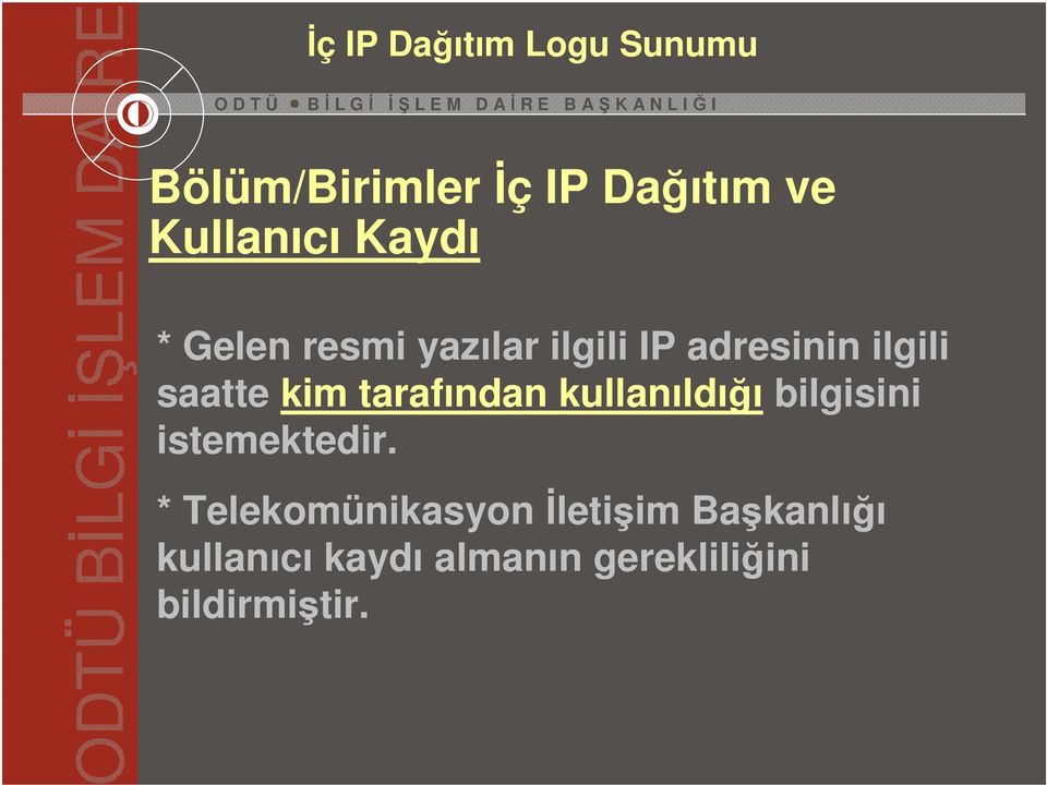 tarafından kullanıldığı bilgisini istemektedir.