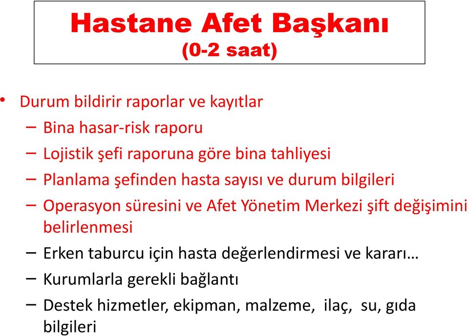 Operasyon süresini ve Afet Yönetim Merkezi şift değişimini belirlenmesi Erken taburcu için hasta