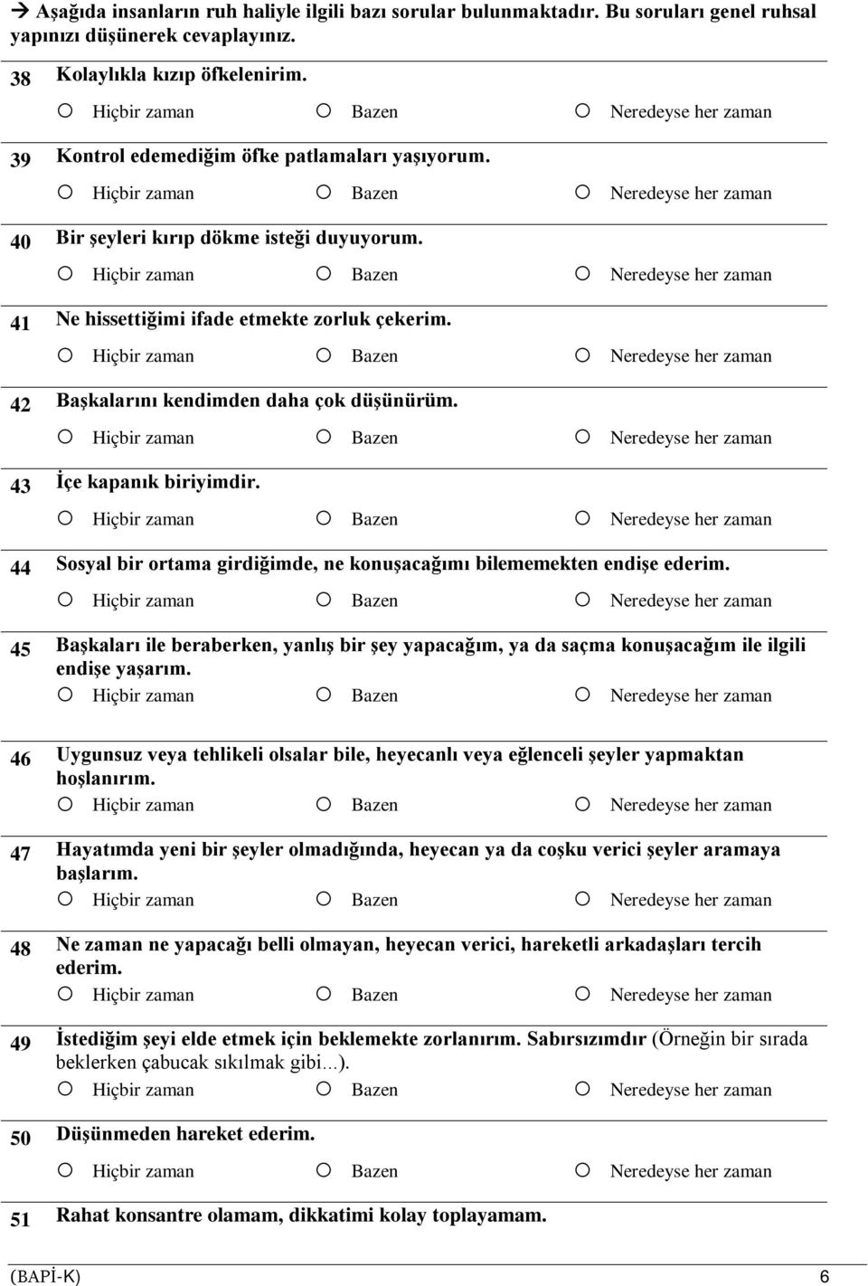 43 İçe kapanık biriyimdir. 44 Sosyal bir ortama girdiğimde, ne konuşacağımı bilememekten endişe ederim.