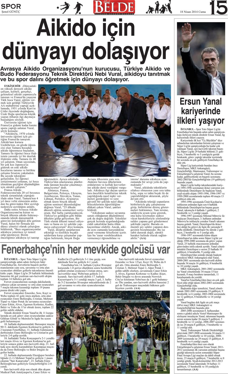 ESKİŞEHİR -Dünyadaki en yüksek dereceli aikido çalışan, kaliteli, gerçekçi, geleneksel aikido yapmasıyla tanınan ve Fransa'da yaşayan Türk hoca Vural, eğitim vermek için geldiği Türkiye'de AA