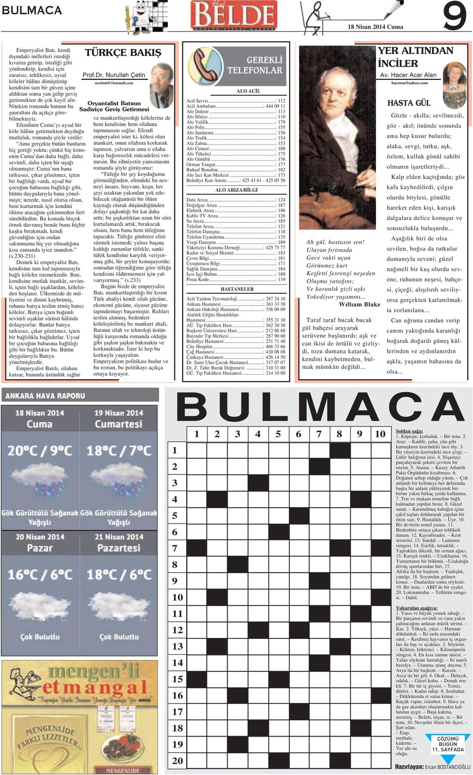 Efendinin Cuma y uysal bir köle hâline getirmekten duydu u mutluluk, romanda flöyle verilir: Ama gerçekte bütün bunlar n hiç gere i yoktu; çünkü hiç kimsenin Cuma dan daha ba l, daha sevimli, daha