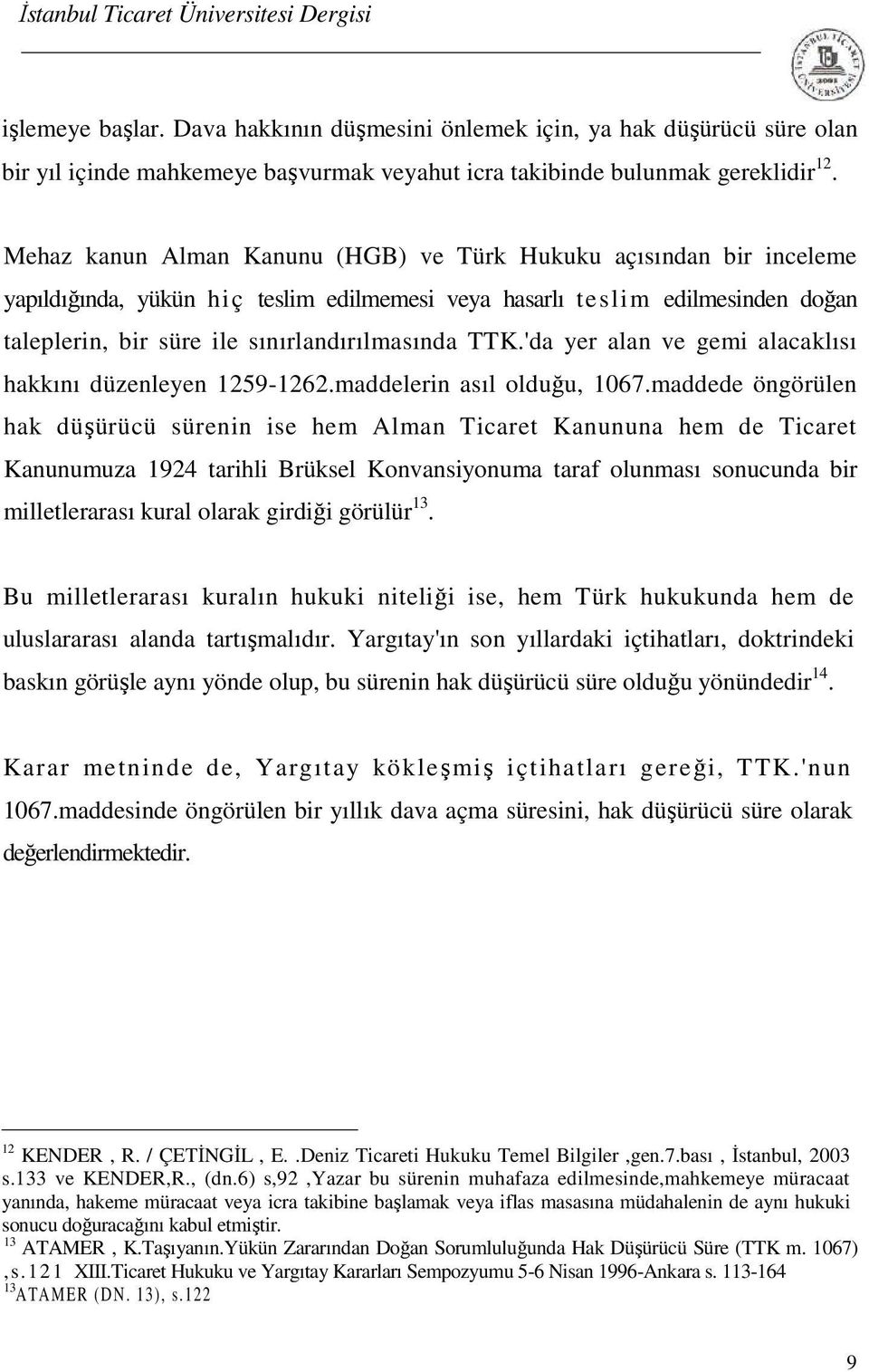 'da yer alan ve gemi alacaklısı hakkını düzenleyen 1259-1262.maddelerin asıl olduğu, 1067.