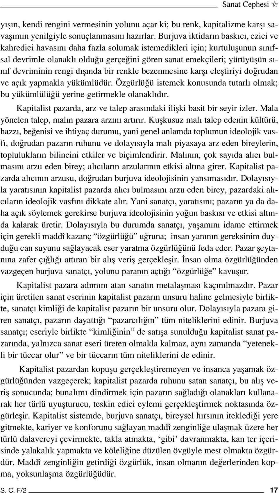 devriminin rengi d fl nda bir renkle bezenmesine karfl elefltiriyi do rudan ve aç k yapmakla yükümlüdür. Özgürlü ü istemek konusunda tutarl olmak; bu yükümlülü ü yerine getirmekle olanakl d r.