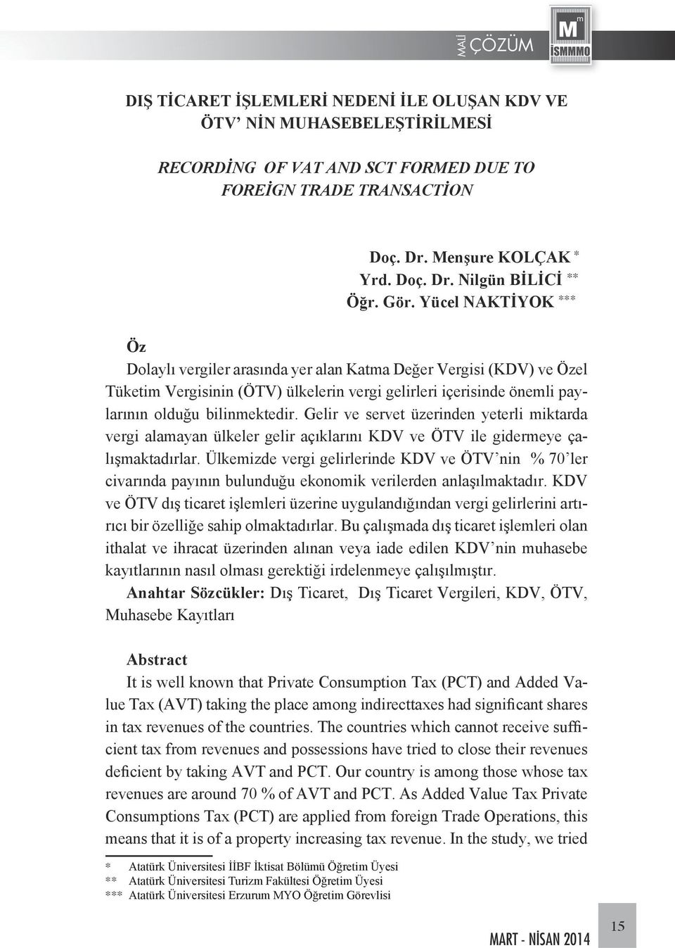 Gelir ve servet üzerinden yeterli miktarda vergi alamayan ülkeler gelir açıklarını KDV ve ÖTV ile gidermeye çalışmaktadırlar.