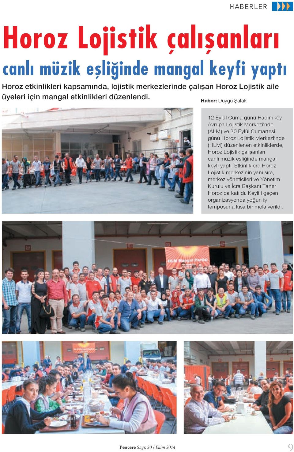 Haber: Duygu Şafak 12 Eylül Cuma günü Hadımköy Avrupa Lojistik Merkezi nde (ALM) ve 20 Eylül Cumartesi günü Horoz Lojistik Merkezi nde (HLM) düzenlenen