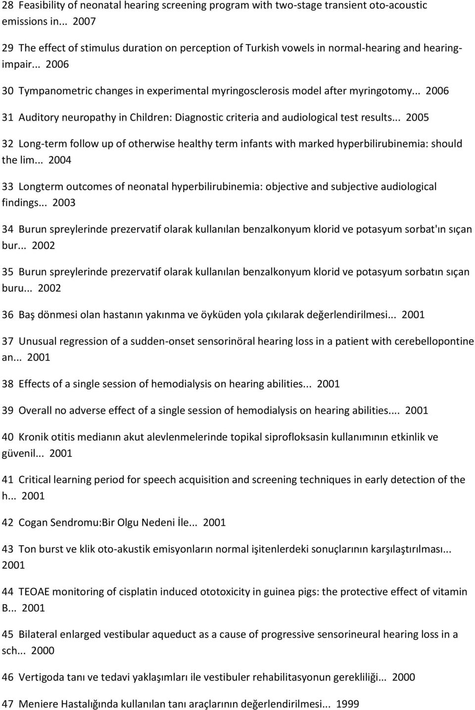 .. 2006 31 Auditory neuropathy in Children: Diagnostic criteria and audiological test results.