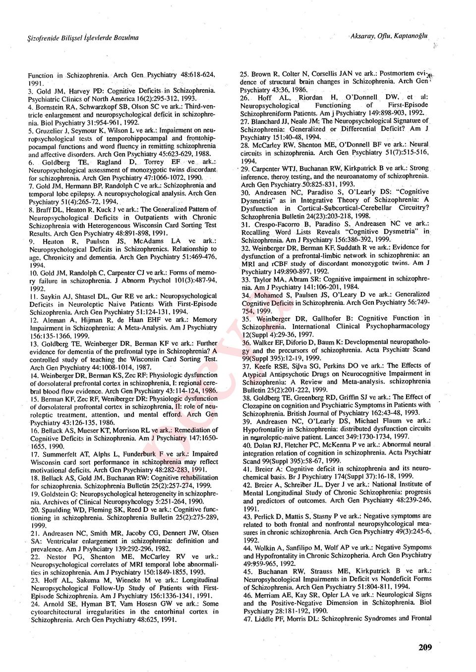 Biol Psychiatry 31:954-961, 1992. 5. Gruzelier J, Seymour K, Wilson L ve ark.