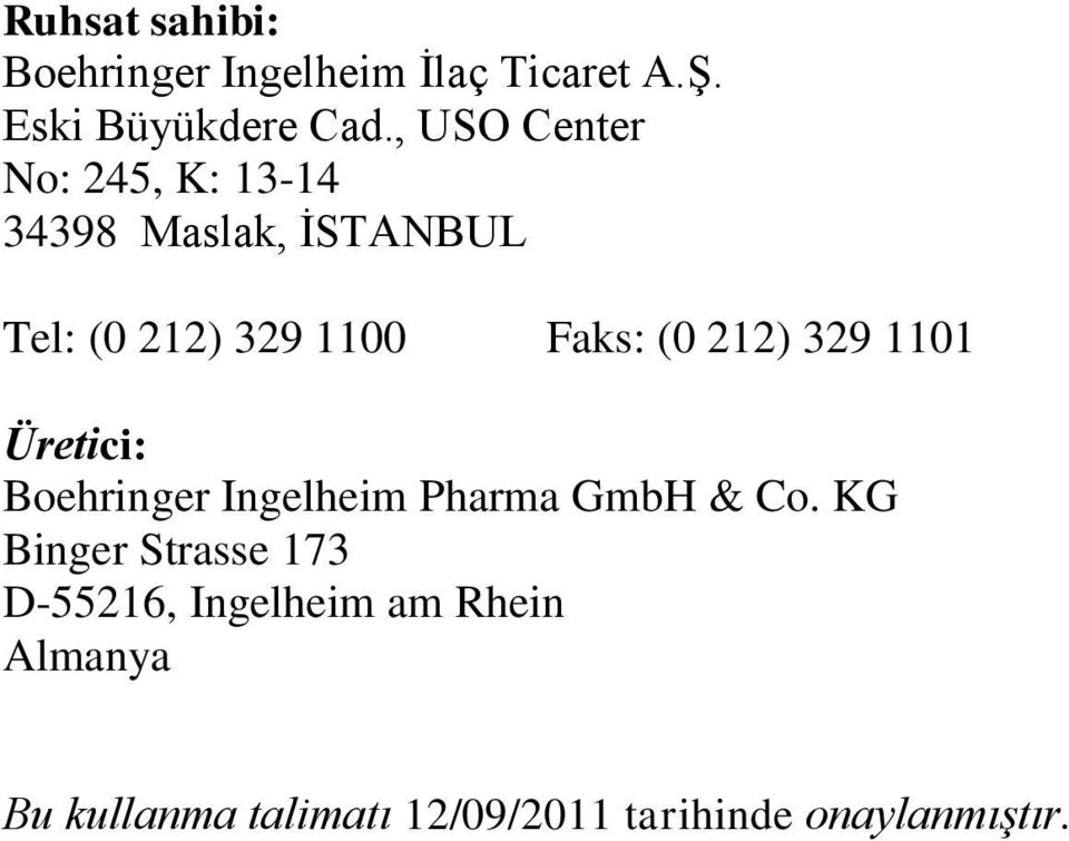 (0 212) 329 1101 Üretici: Boehringer Ingelheim Pharma GmbH & Co.