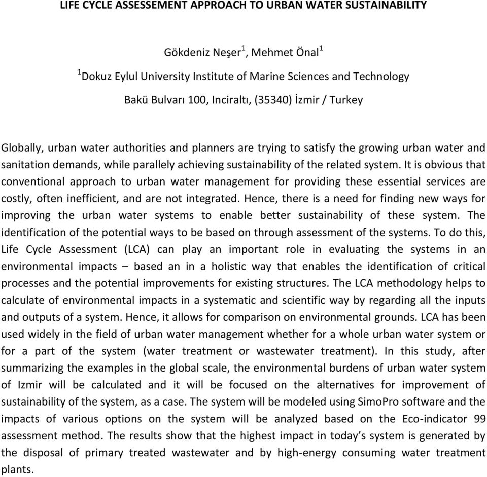 It is obvious that conventional approach to urban water management for providing these essential services are costly, often inefficient, and are not integrated.