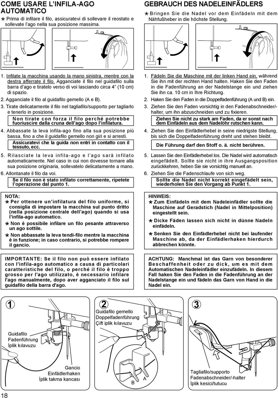 Infilate la macchina usando la mano sinistra, mentre con la destra afferrate il filo. Agganciate il filo nel guidafilo sulla barra d ago e tiratelo verso di voi lasciando circa 4 (10 cm) di spazio. 2.