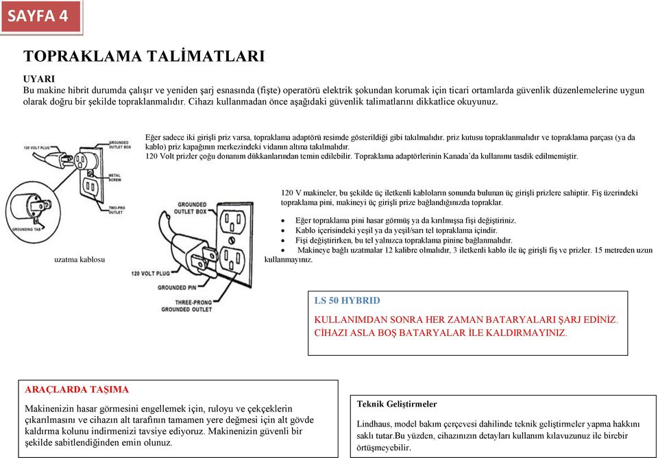 Eğer sadece iki girişli priz varsa, topraklama adaptörü resimde gösterildiği gibi takılmalıdır.