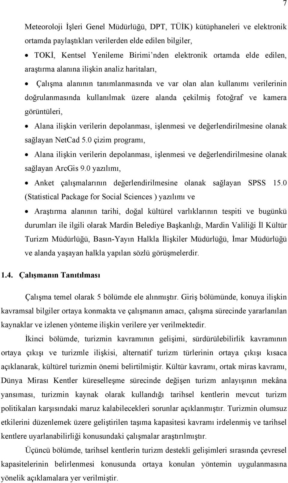 Alana ilişkin verilerin depolanması, işlenmesi ve değerlendirilmesine olanak sağlayan NetCad 5.