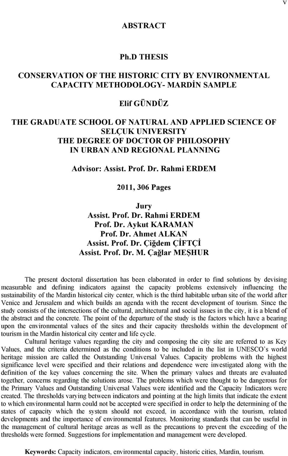 DOCTOR OF PHILOSOPHY IN URBAN AND REGIONAL PLANNING Advisor: Assist. Prof. Dr. Rahmi ERDEM 2011, 306 Pages Jury Assist. Prof. Dr. Rahmi ERDEM Prof. Dr. Aykut KARAMAN Prof. Dr. Ahmet ALKAN Assist.