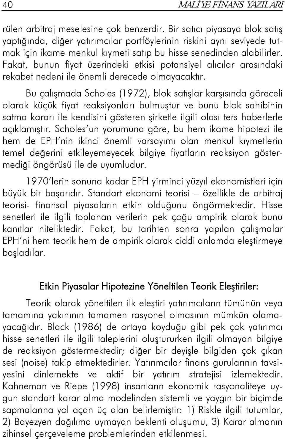 Fakat, bunun fiyat üzerindeki etkisi potansiyel alıcılar arasındaki rekabet nedeni ile önemli derecede olmayacaktır.