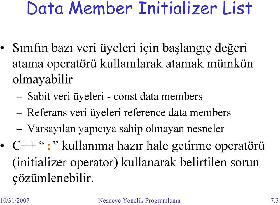 reference data members Varsayılan yapıcıya sahip olmayan nesneler C++ : kullanıma hazır hale getirme