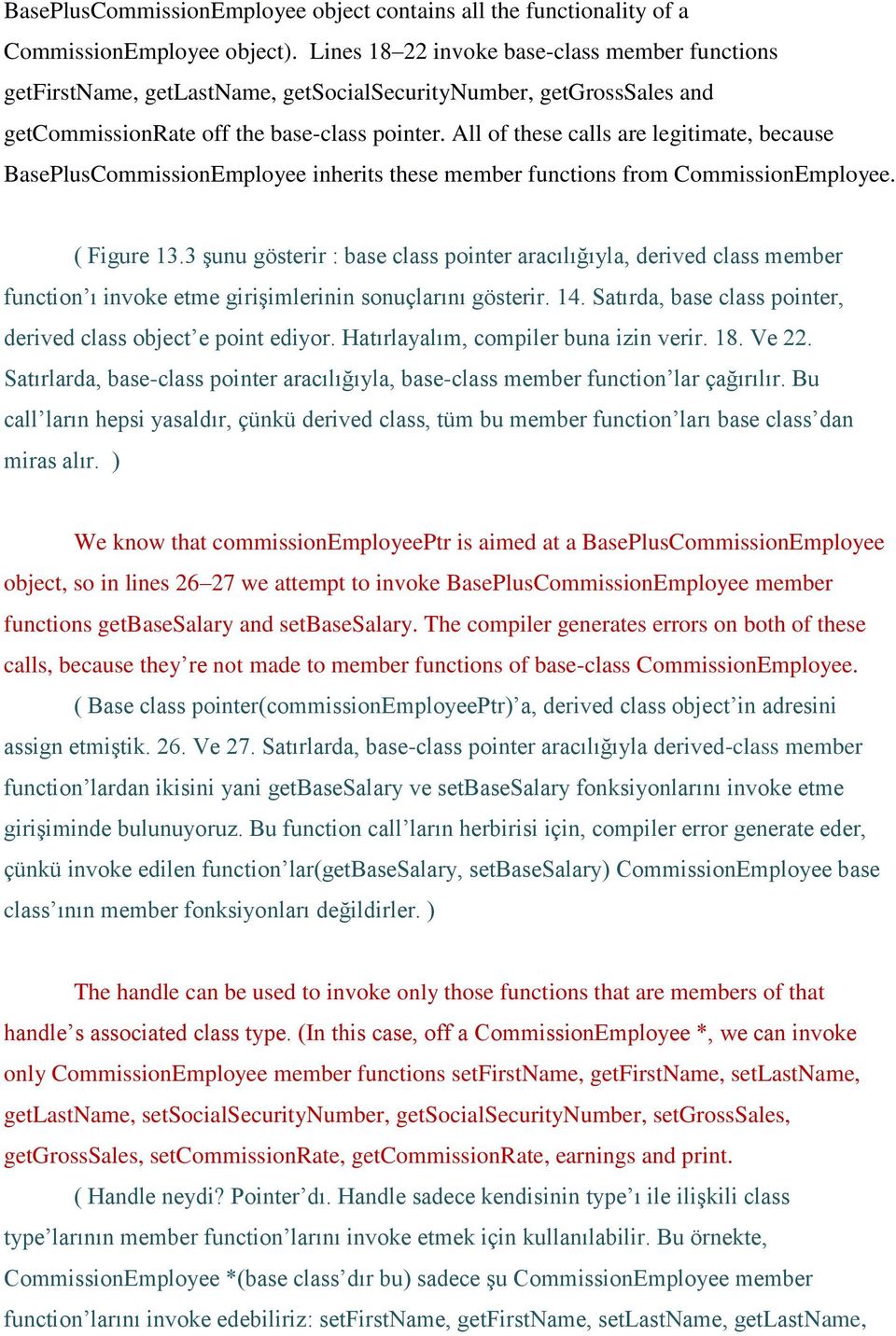 All of these calls are legitimate, because BasePlusCommissionEmployee inherits these member functions from CommissionEmployee. ( Figure 13.