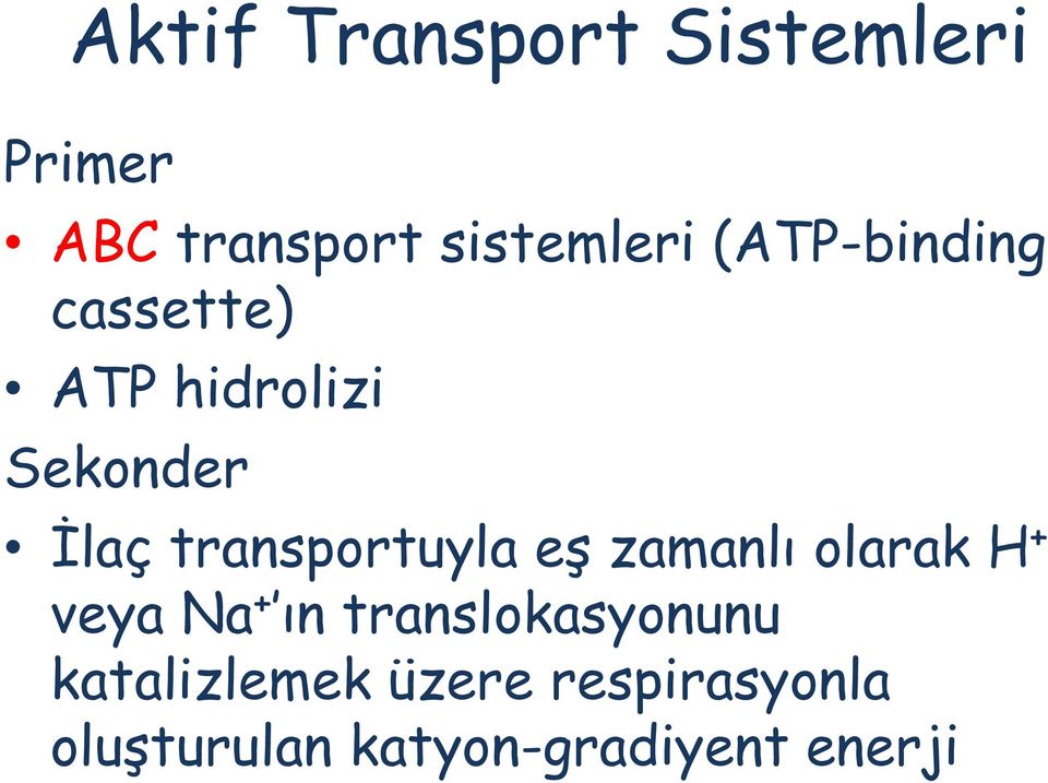 transportuyla eş zamanlı olarak H + veya Na + ın