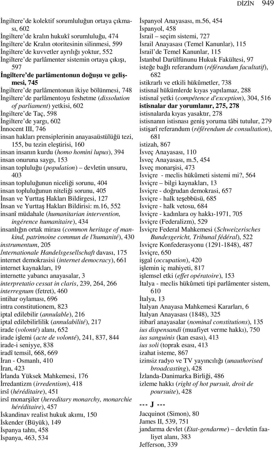 (dissolution of parliament) yetkisi, 602 Đngiltere de Taç, 598 Đngiltere de yargı, 602 Đnnocent III, 746 insan hakları prensiplerinin anayasaüstülüğü tezi, 155, bu tezin eleştirisi, 160 insan insanın