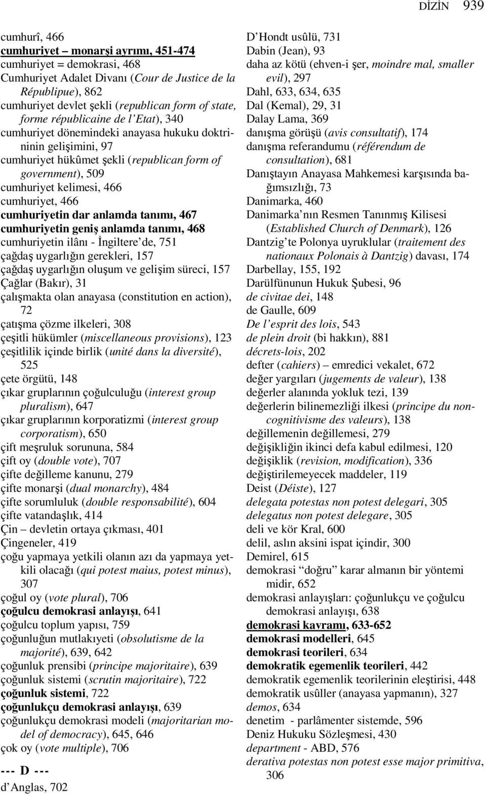 cumhuriyetin dar anlamda tanımı, 467 cumhuriyetin geniş anlamda tanımı, 468 cumhuriyetin ilânı - Đngiltere de, 751 çağdaş uygarlığın gerekleri, 157 çağdaş uygarlığın oluşum ve gelişim süreci, 157