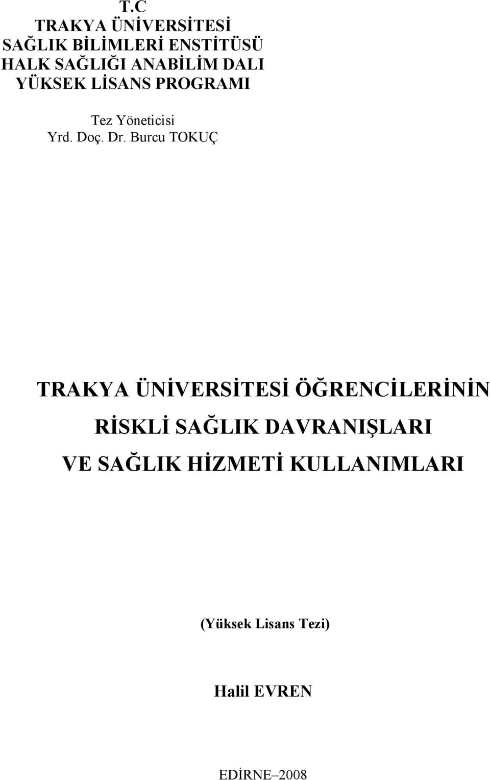 Burcu TOKUÇ TRAKYA ÜNİVERSİTESİ ÖĞRENCİLERİNİN RİSKLİ SAĞLIK