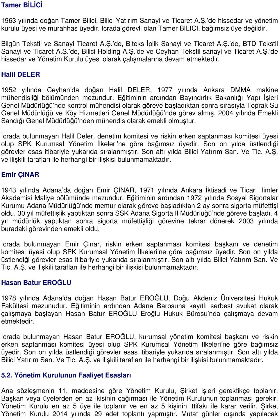 Halil DELER 1952 yılında Ceyhan da doğan Halil DELER, 1977 yılında Ankara DMMA makine mühendisliği bölümünden mezundur.