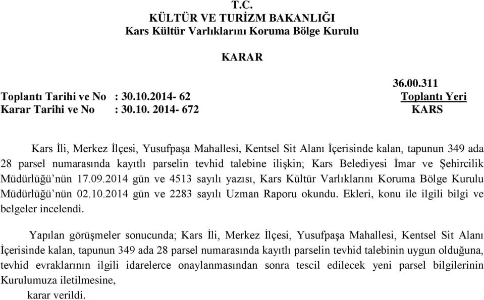 2014-672 KARS Kars İli, Merkez İlçesi, Yusufpaşa Mahallesi, Kentsel Sit Alanı İçerisinde kalan, tapunun 349 ada 28 parsel numarasında kayıtlı parselin tevhid talebine ilişkin; Kars Belediyesi İmar ve