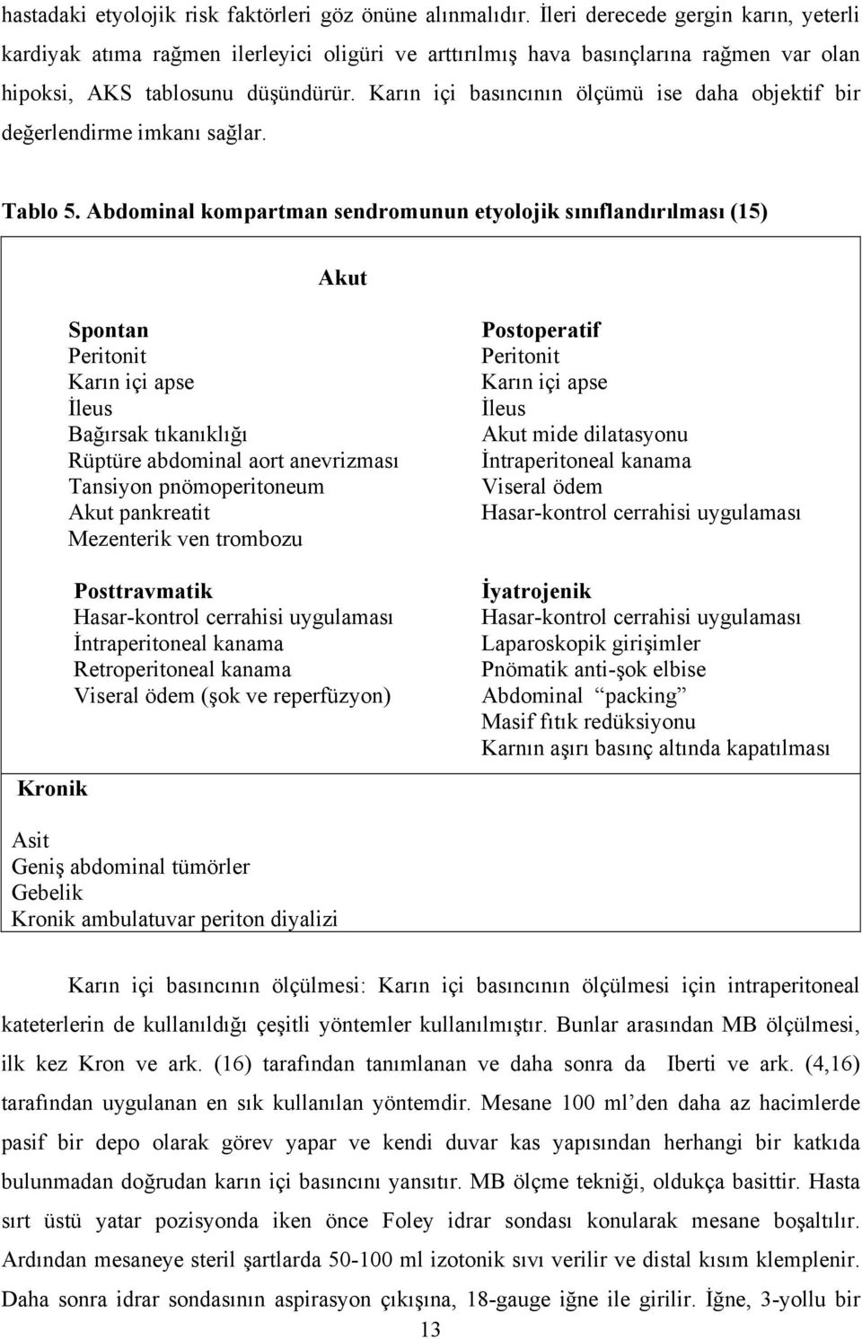 Karın içi basıncının ölçümü ise daha objektif bir değerlendirme imkanı sağlar. Tablo 5.