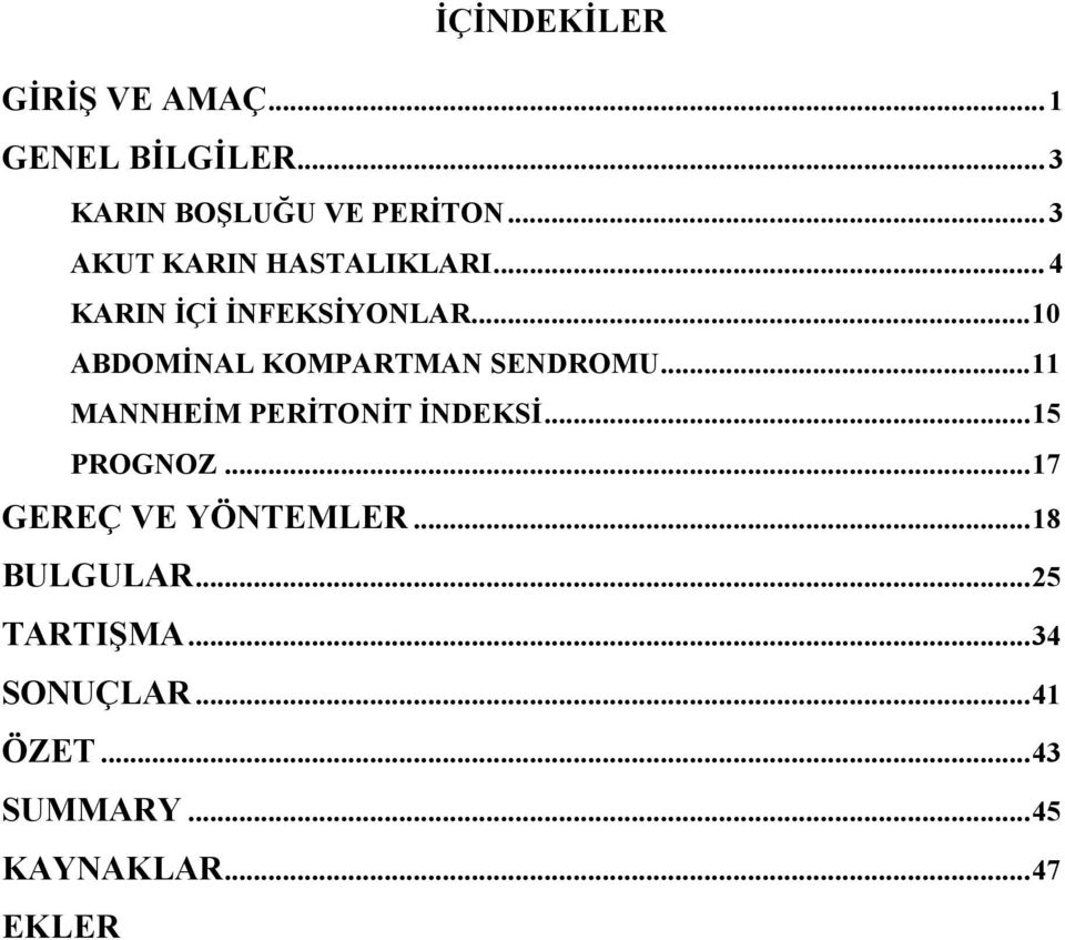 .. 10 ABDOMİNAL KOMPARTMAN SENDROMU... 11 MANNHEİM PERİTONİT İNDEKSİ... 15 PROGNOZ.