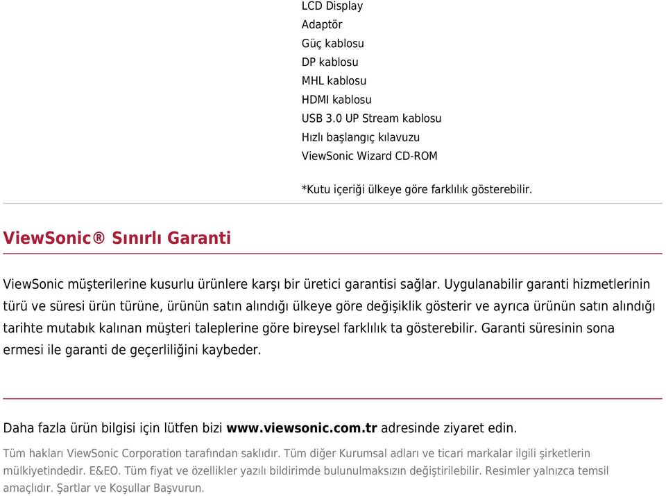 Uygulanabilir garanti hizmetlerinin türü ve süresi ürün türüne, ürünün satın alındığı ülkeye göre değişiklik gösterir ve ayrıca ürünün satın alındığı tarihte mutabık kalınan müşteri taleplerine göre