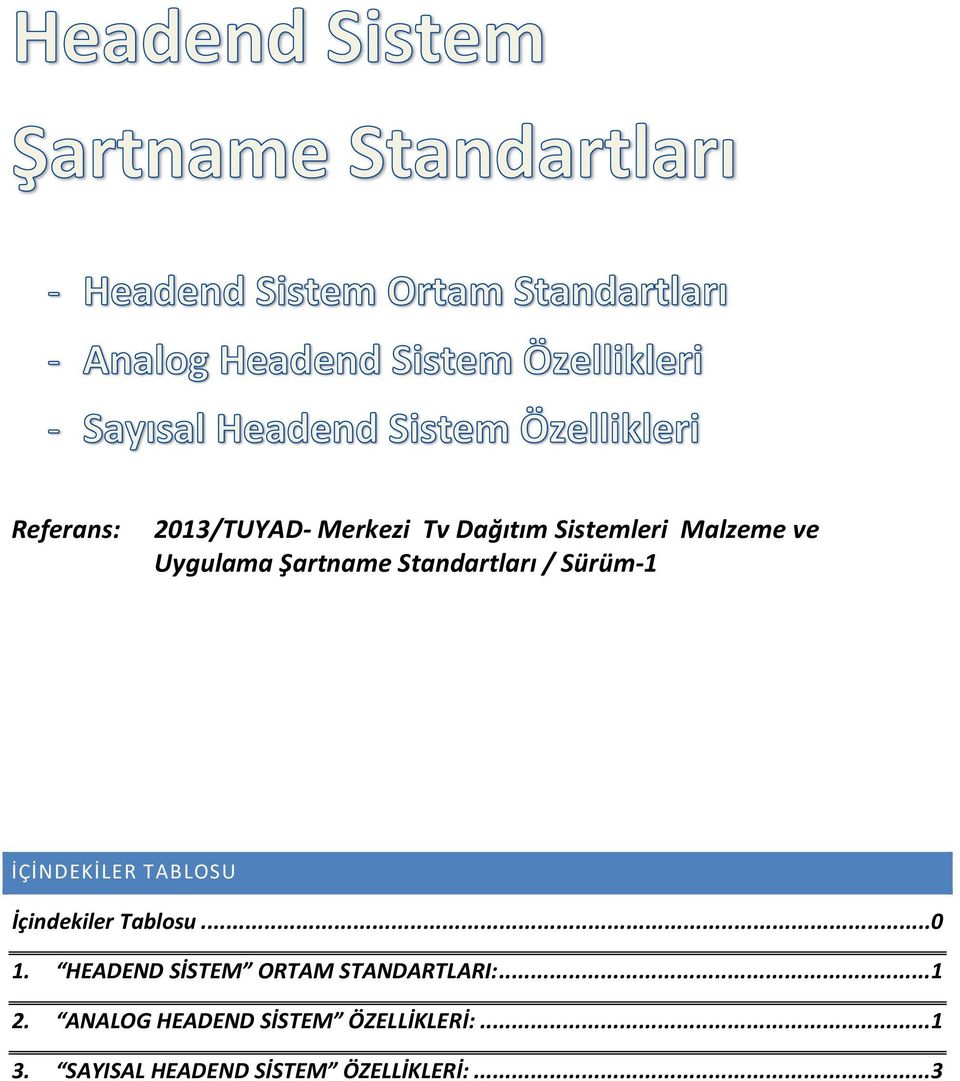 İçindekiler Tablosu... 0 1. HEADEND SİSTEM ORTAM STANDARTLARI:... 1 2.