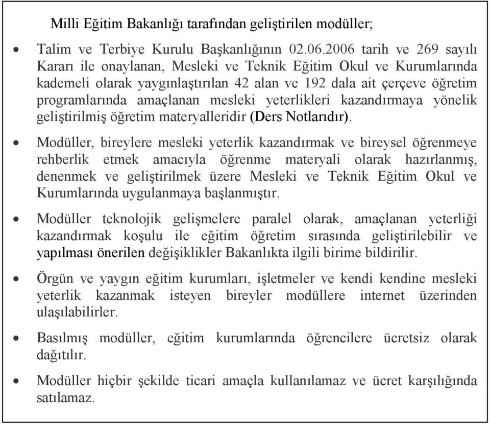 yeterlikleri kazandırmaya yönelik geliştirilmiş öğretim materyalleridir (Ders Notlarıdır).