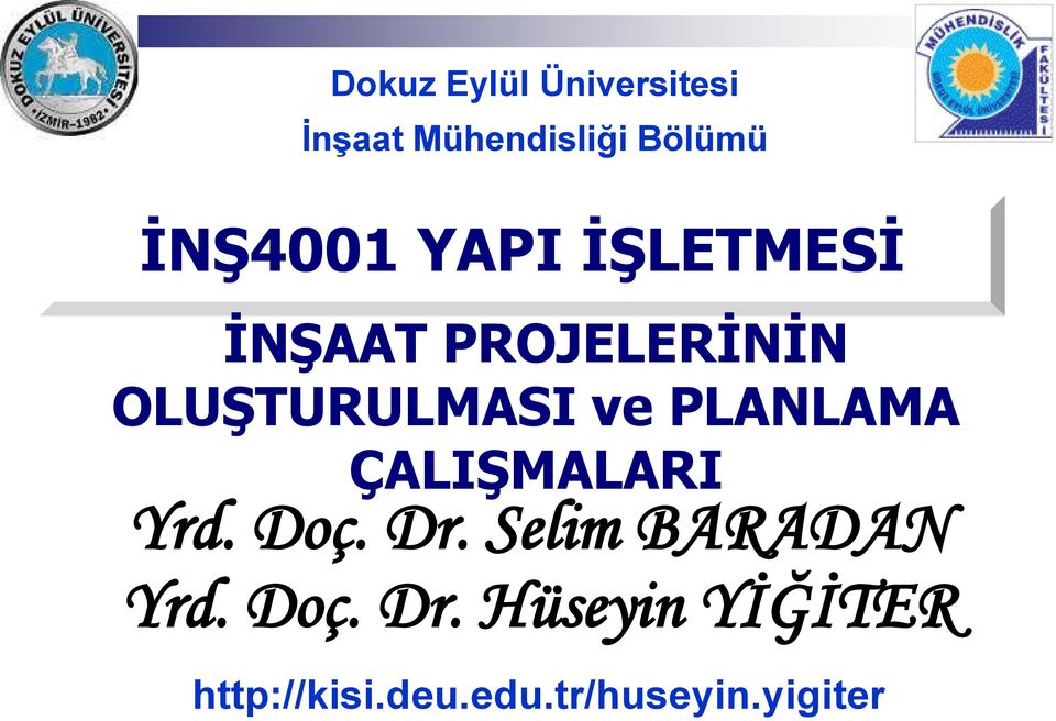 ve PLANLAMA ÇALIŞMALARI Yrd. Doç. Dr. Selim BARADAN Yrd.