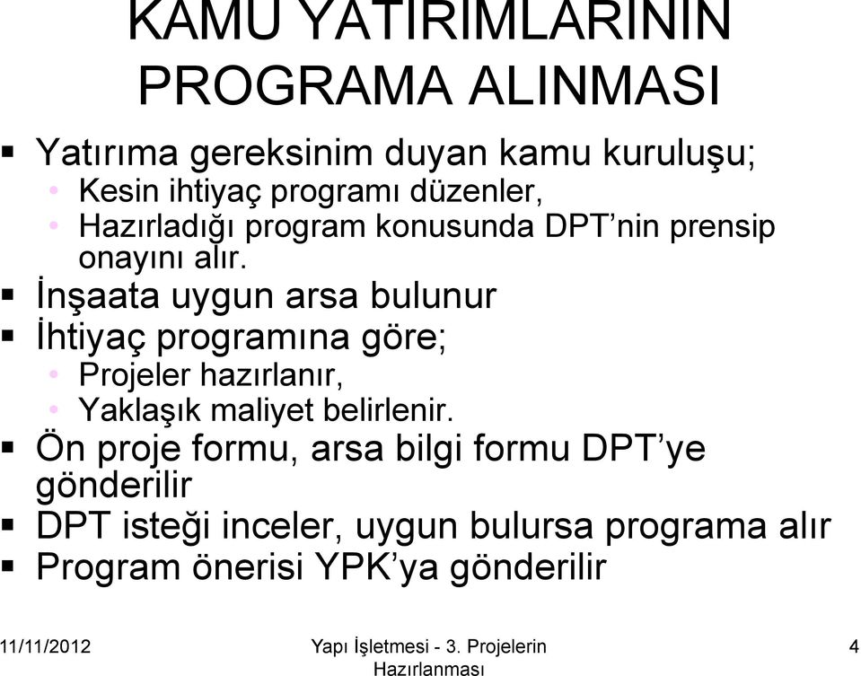 İnşaata uygun arsa bulunur İhtiyaç programına göre; Projeler hazırlanır, Yaklaşık maliyet belirlenir.