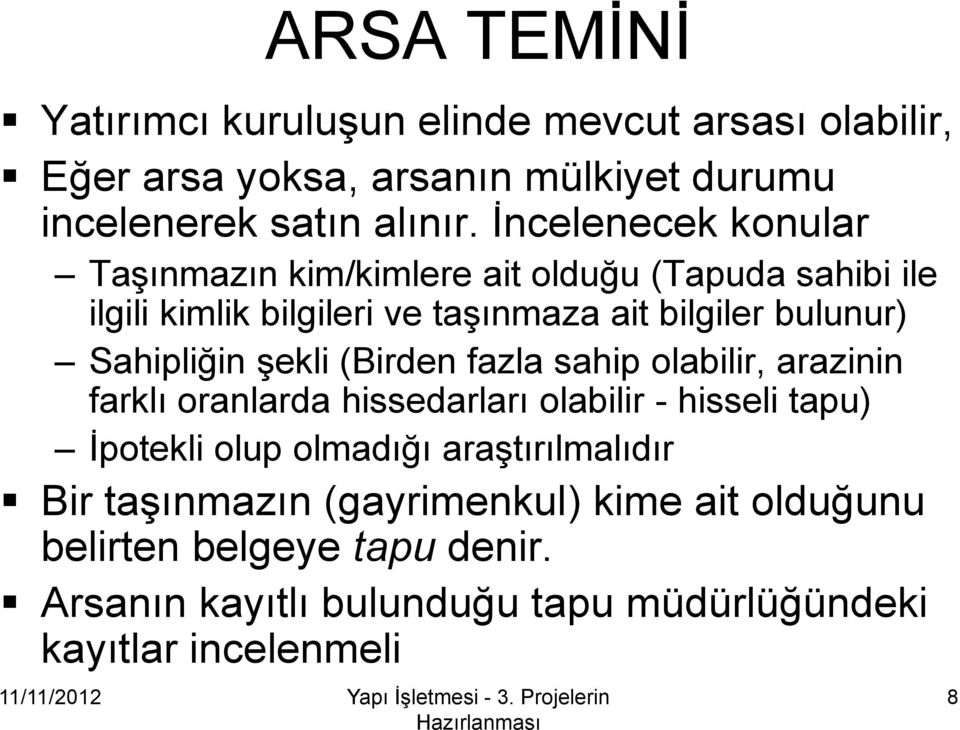 Sahipliğin şekli (Birden fazla sahip olabilir, arazinin farklı oranlarda hissedarları olabilir - hisseli tapu) İpotekli olup olmadığı