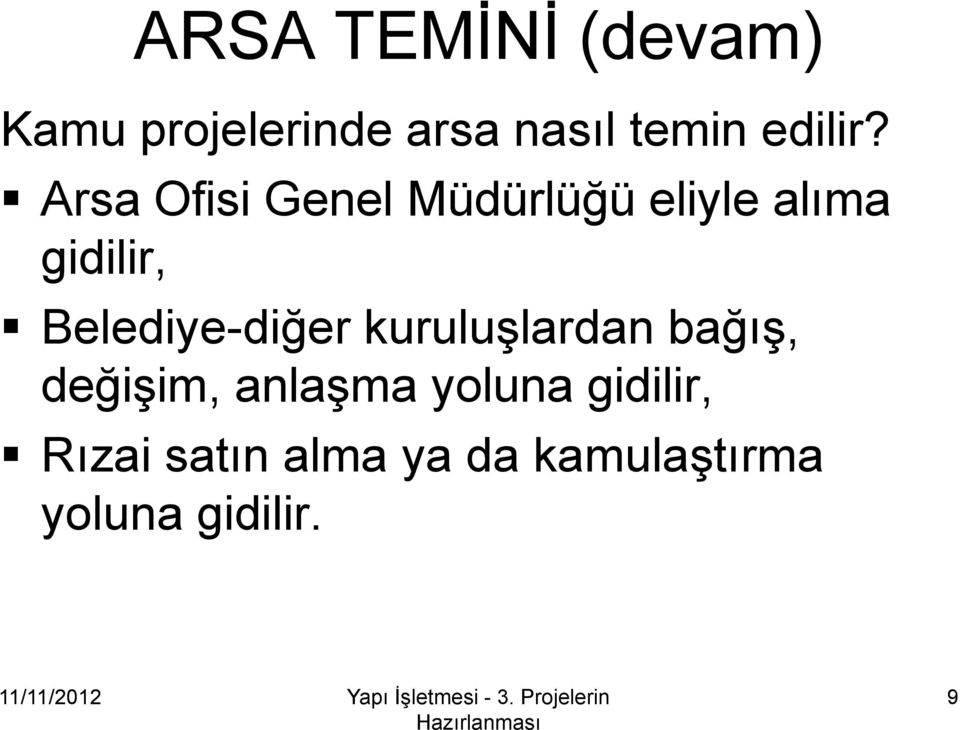 Arsa Ofisi Genel Müdürlüğü eliyle alıma gidilir,