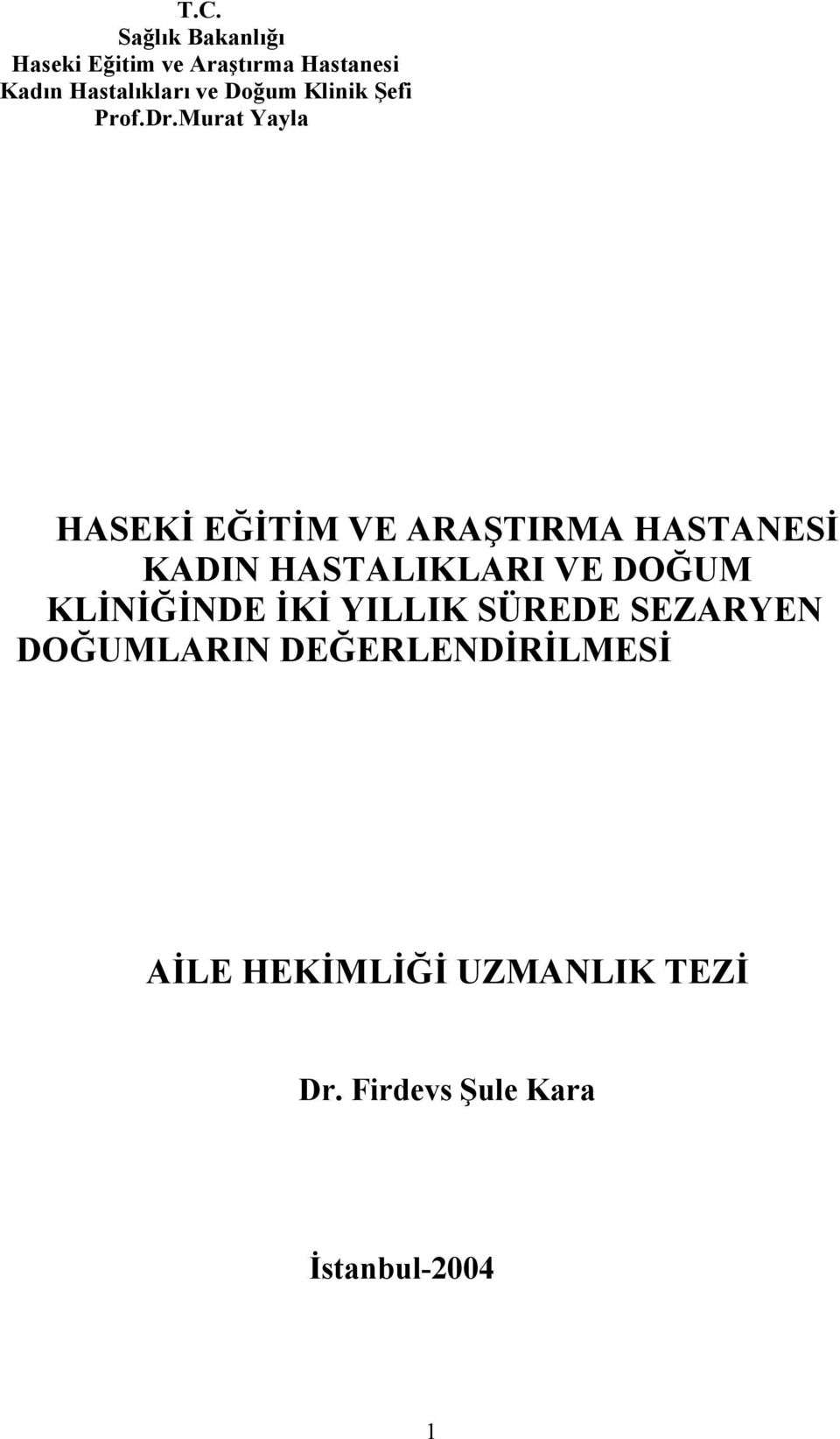 Murat Yayla HASEKİ EĞİTİM VE ARAŞTIRMA HASTANESİ KADIN HASTALIKLARI VE DOĞUM