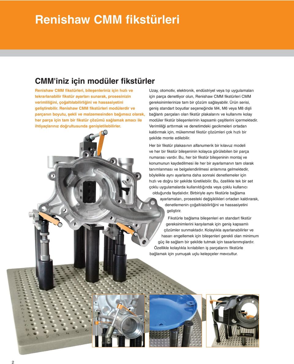 Renishaw CMM fikstürleri modülerdir ve parçanın boyutu, şekli ve malzemesinden bağımsız olarak, her parça için tam bir fikstür çözümü sağlamak amacı ile ihtiyaçlarınız doğrultusunda