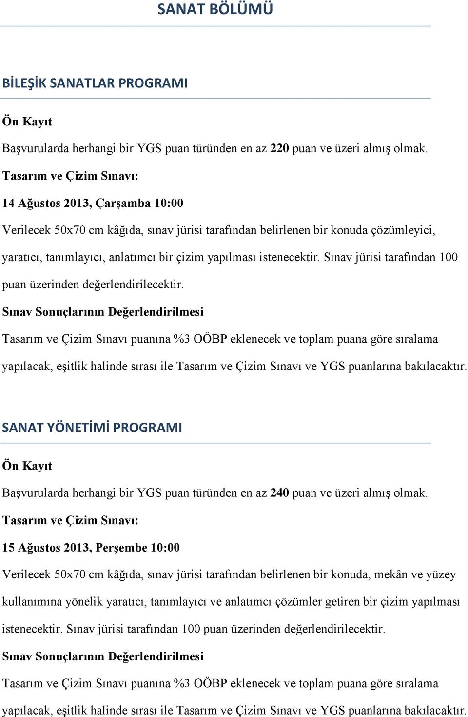 istenecektir. Sınav jürisi tarafından 100 puan üzerinden değerlendirilecektir.