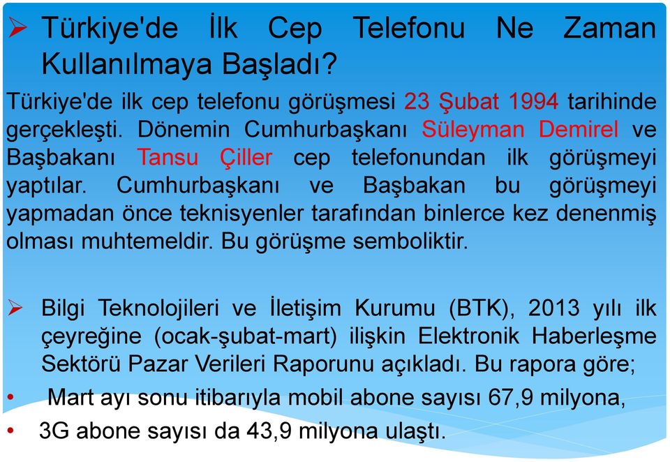 Cumhurbaşkanı ve Başbakan bu görüşmeyi yapmadan önce teknisyenler tarafından binlerce kez denenmiş olması muhtemeldir. Bu görüşme semboliktir.