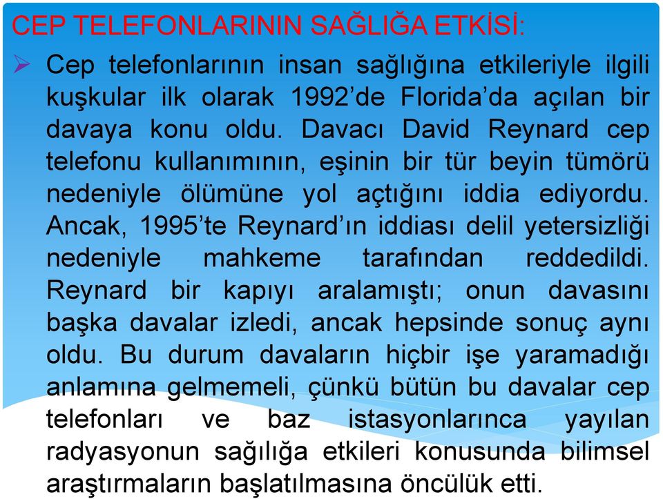 Ancak, 1995 te Reynard ın iddiası delil yetersizliği nedeniyle mahkeme tarafından reddedildi.