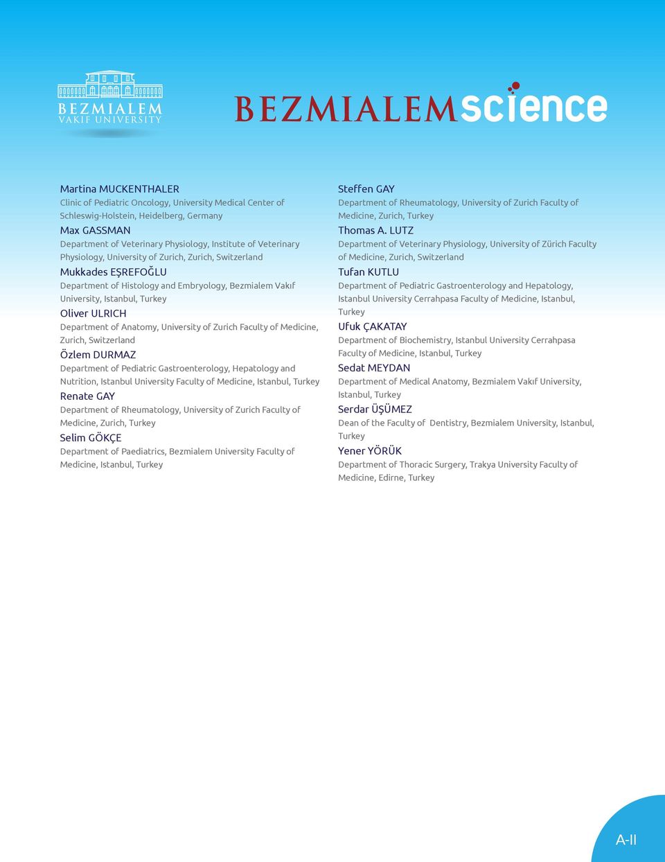 University of Zurich Faculty of Medicine, Zurich, Switzerland Özlem DURMAZ Department of Pediatric Gastroenterology, Hepatology and Nutrition, Istanbul University Faculty of Renate GAY Department of