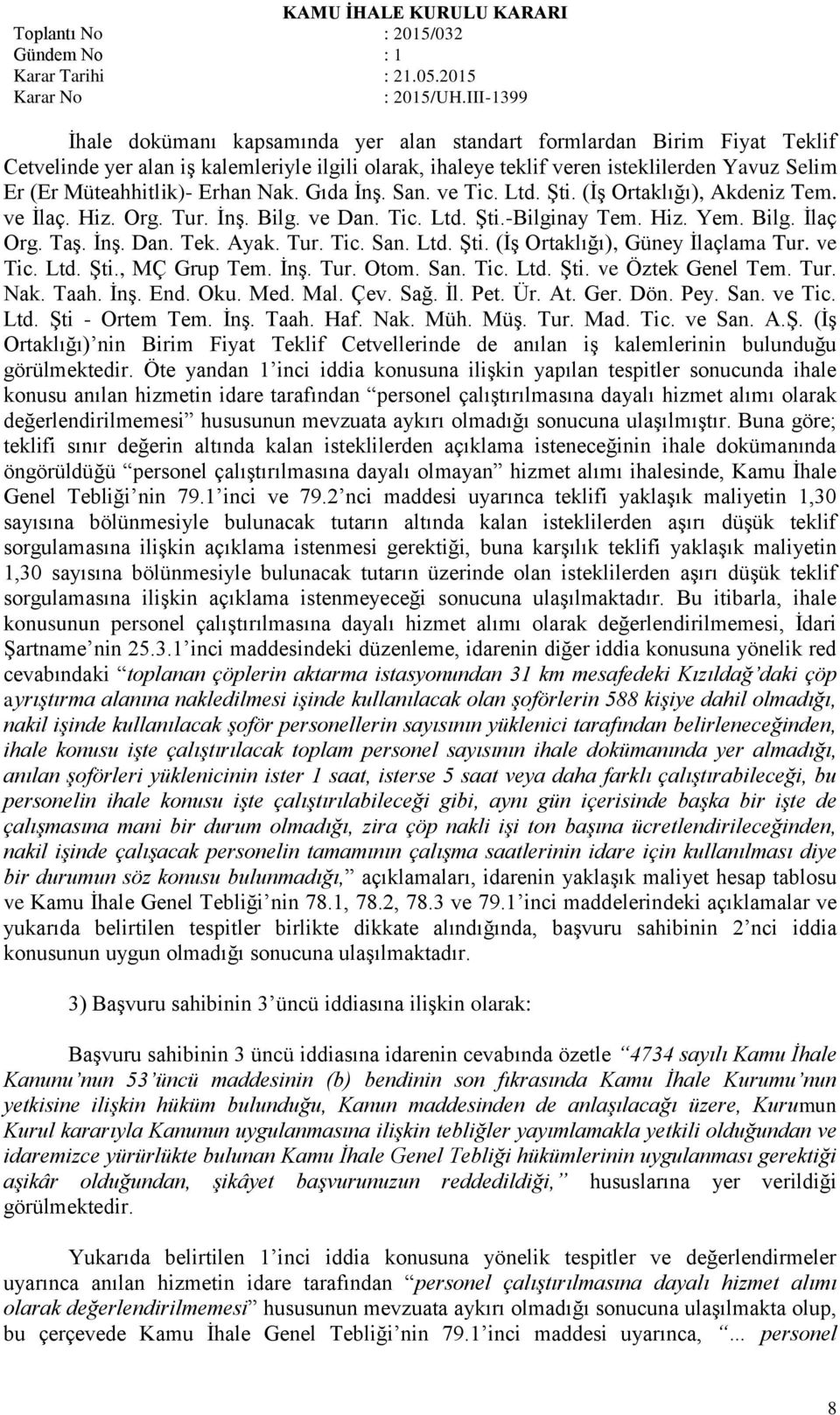 ve Tic. Ltd. Şti., MÇ Grup Tem. İnş. Tur. Otom. San. Tic. Ltd. Şti. ve Öztek Genel Tem. Tur. Nak. Taah. İnş. End. Oku. Med. Mal. Çev. Sağ. İl. Pet. Ür. At. Ger. Dön. Pey. San. ve Tic. Ltd. Şti - Ortem Tem.