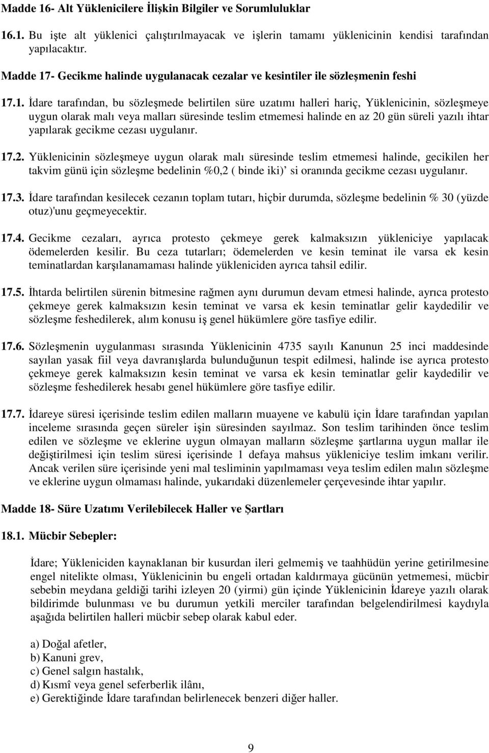 - Gecikme halinde uygulanacak cezalar ve kesintiler ile sözleşmenin feshi 17